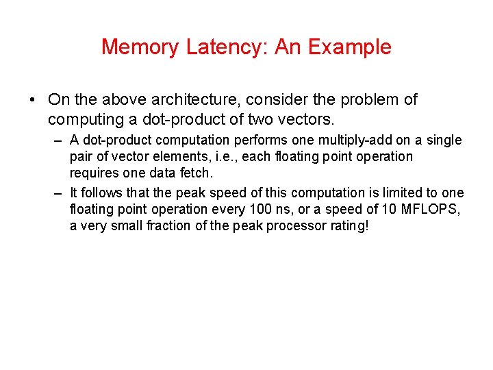 Memory Latency: An Example • On the above architecture, consider the problem of computing
