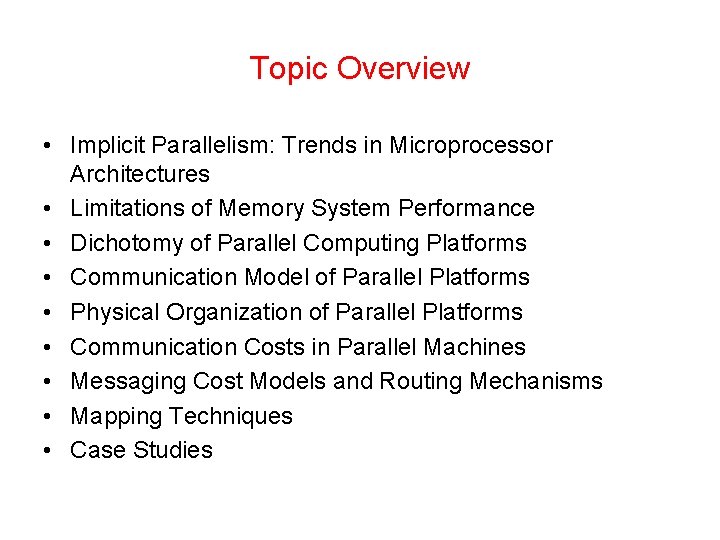 Topic Overview • Implicit Parallelism: Trends in Microprocessor Architectures • Limitations of Memory System