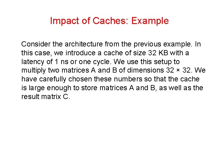 Impact of Caches: Example Consider the architecture from the previous example. In this case,