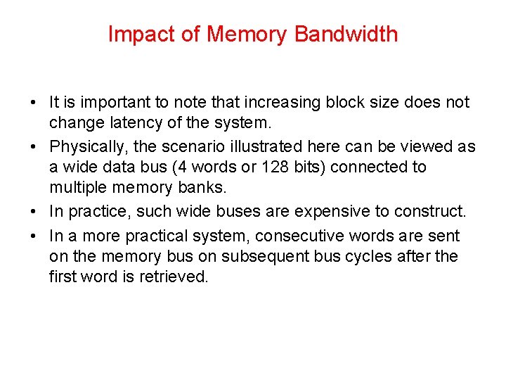 Impact of Memory Bandwidth • It is important to note that increasing block size