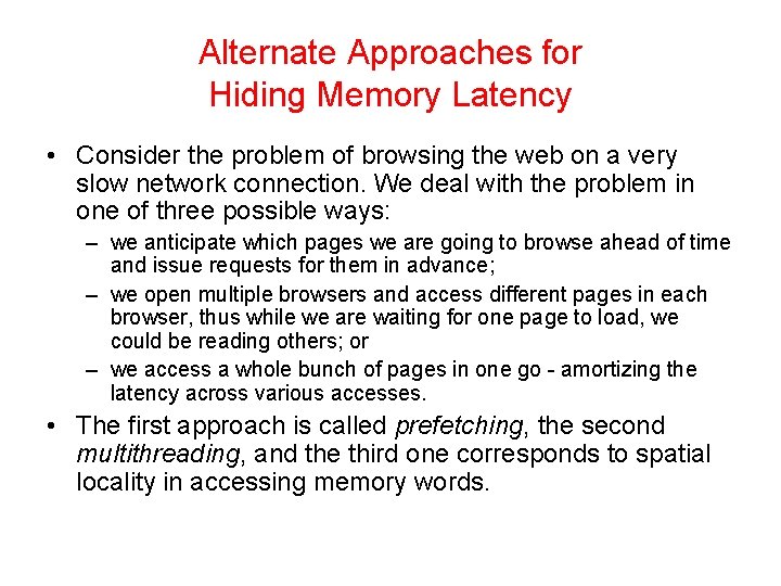 Alternate Approaches for Hiding Memory Latency • Consider the problem of browsing the web