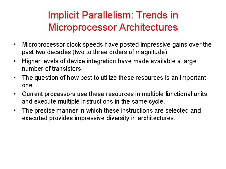 Implicit Parallelism: Trends in Microprocessor Architectures • Microprocessor clock speeds have posted impressive gains