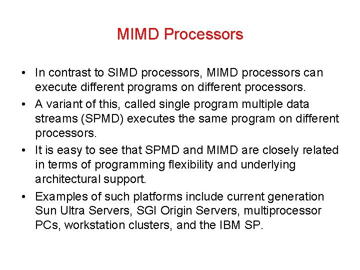 MIMD Processors • In contrast to SIMD processors, MIMD processors can execute different programs