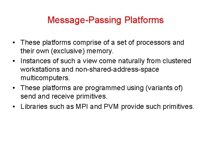 Message-Passing Platforms • These platforms comprise of a set of processors and their own