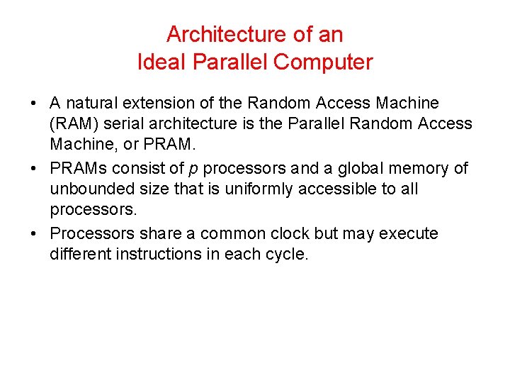 Architecture of an Ideal Parallel Computer • A natural extension of the Random Access