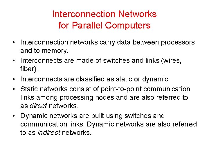Interconnection Networks for Parallel Computers • Interconnection networks carry data between processors and to