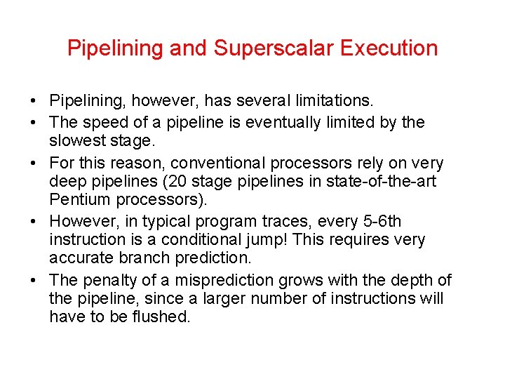 Pipelining and Superscalar Execution • Pipelining, however, has several limitations. • The speed of