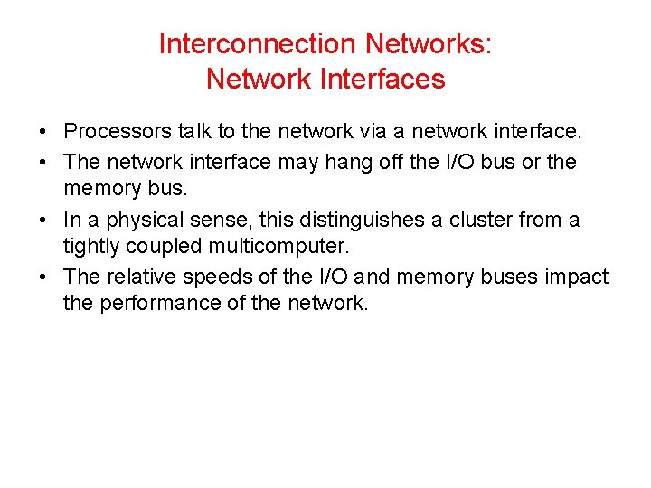 Interconnection Networks: Network Interfaces • Processors talk to the network via a network interface.