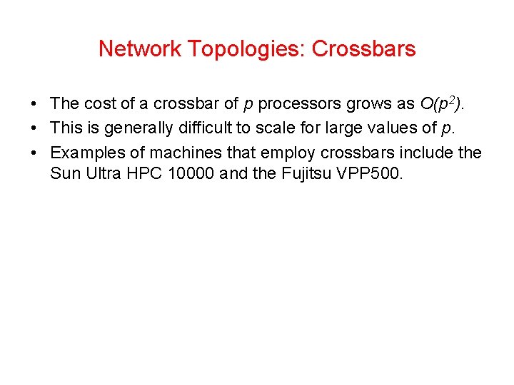 Network Topologies: Crossbars • The cost of a crossbar of p processors grows as