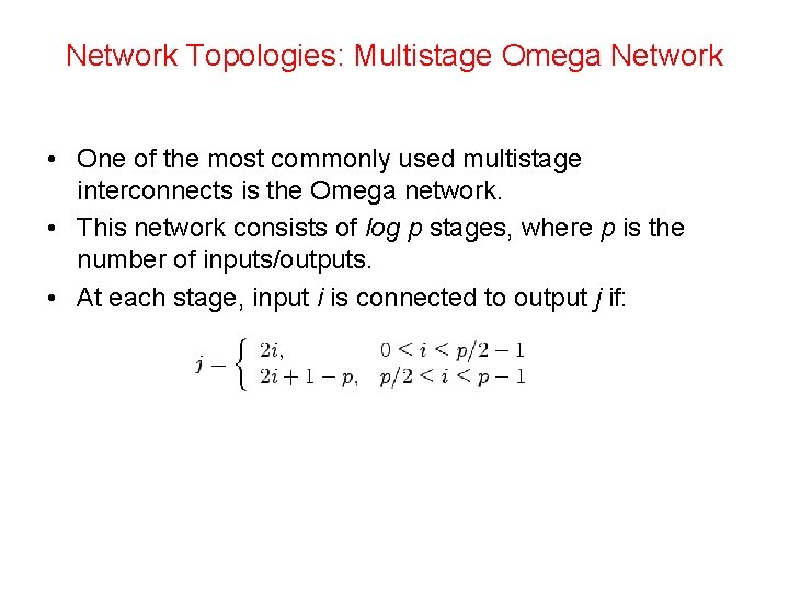 Network Topologies: Multistage Omega Network • One of the most commonly used multistage interconnects