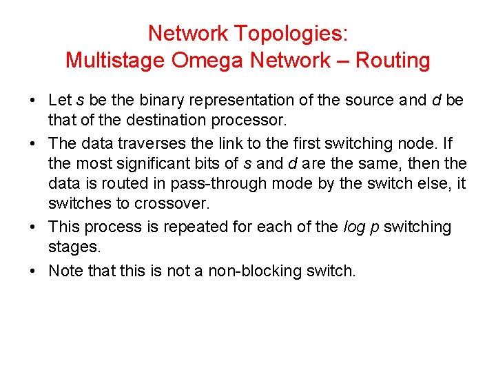Network Topologies: Multistage Omega Network – Routing • Let s be the binary representation