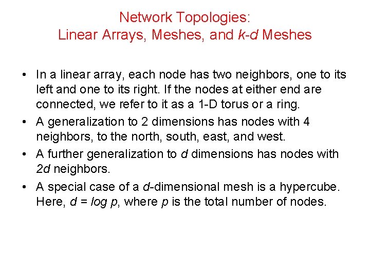 Network Topologies: Linear Arrays, Meshes, and k-d Meshes • In a linear array, each