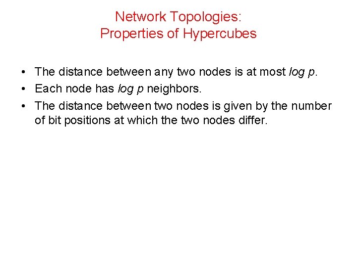 Network Topologies: Properties of Hypercubes • The distance between any two nodes is at