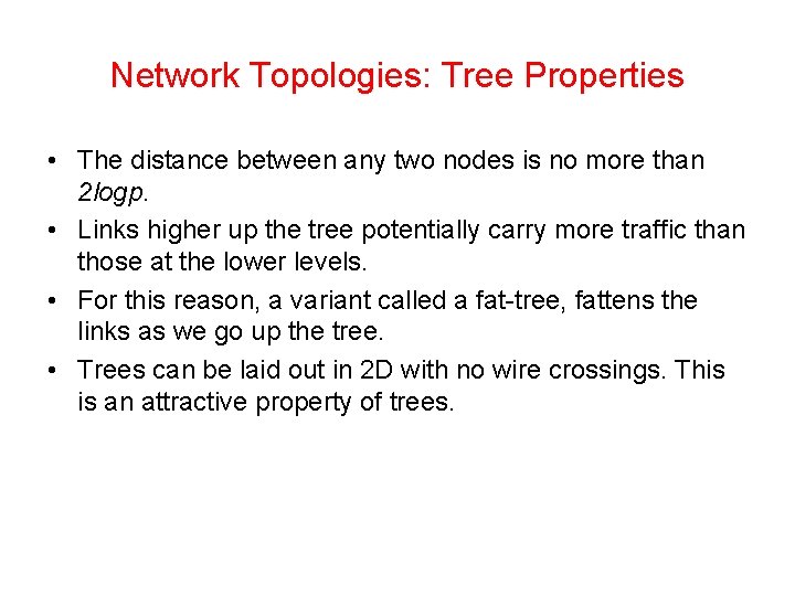 Network Topologies: Tree Properties • The distance between any two nodes is no more