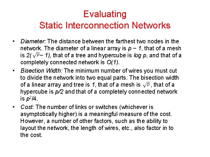 Evaluating Static Interconnection Networks • Diameter: The distance between the farthest two nodes in