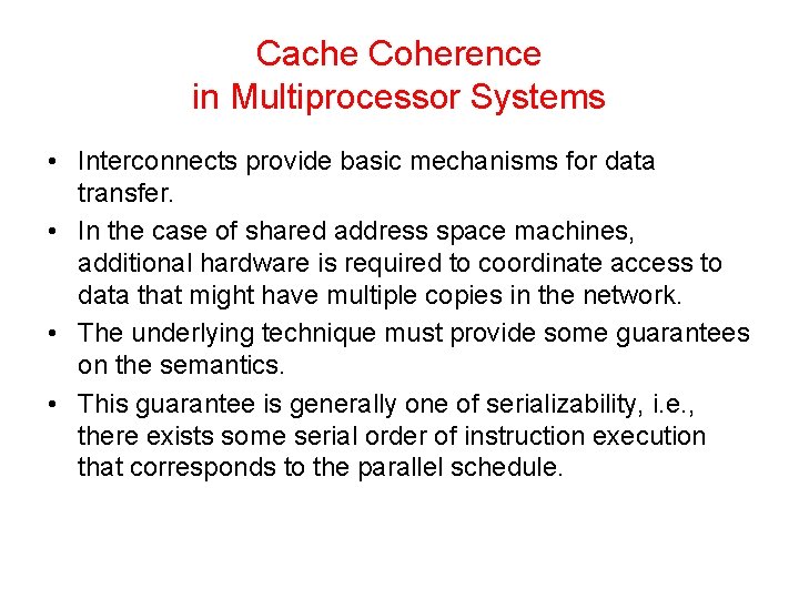 Cache Coherence in Multiprocessor Systems • Interconnects provide basic mechanisms for data transfer. •