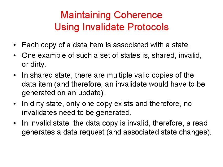 Maintaining Coherence Using Invalidate Protocols • Each copy of a data item is associated