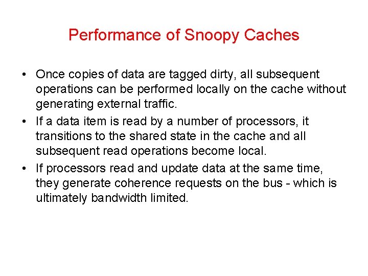 Performance of Snoopy Caches • Once copies of data are tagged dirty, all subsequent