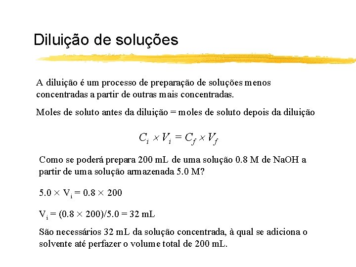 Diluição de soluções A diluição é um processo de preparação de soluções menos concentradas