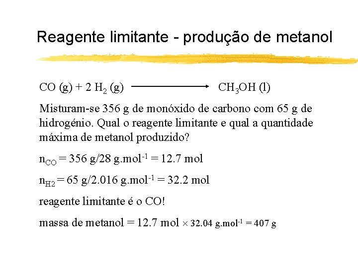 Reagente limitante - produção de metanol CO (g) + 2 H 2 (g) CH