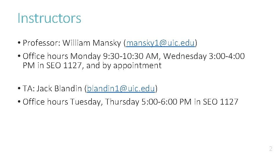 Instructors • Professor: William Mansky (mansky 1@uic. edu) • Office hours Monday 9: 30