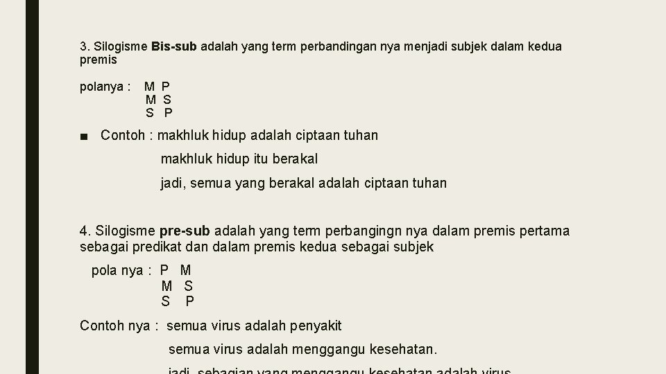 3. Silogisme Bis-sub adalah yang term perbandingan nya menjadi subjek dalam kedua premis polanya