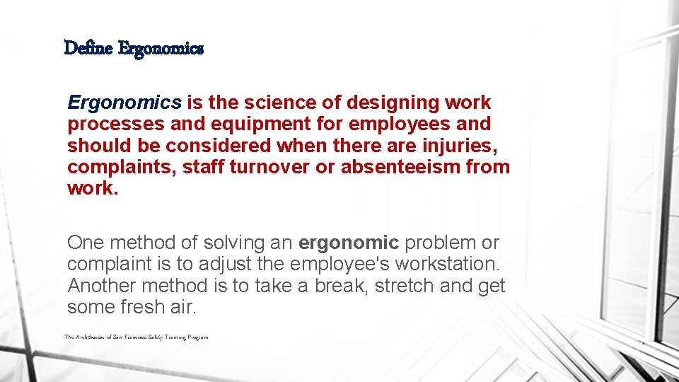 Define Ergonomics is the science of designing work processes and equipment for employees and