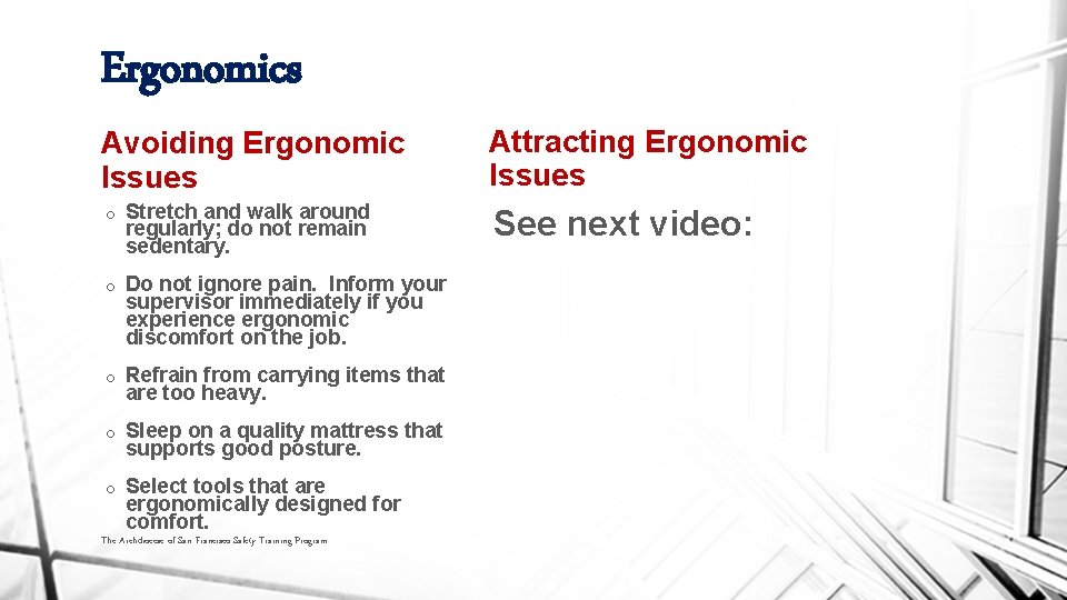 Ergonomics Avoiding Ergonomic Issues o Stretch and walk around regularly; do not remain sedentary.
