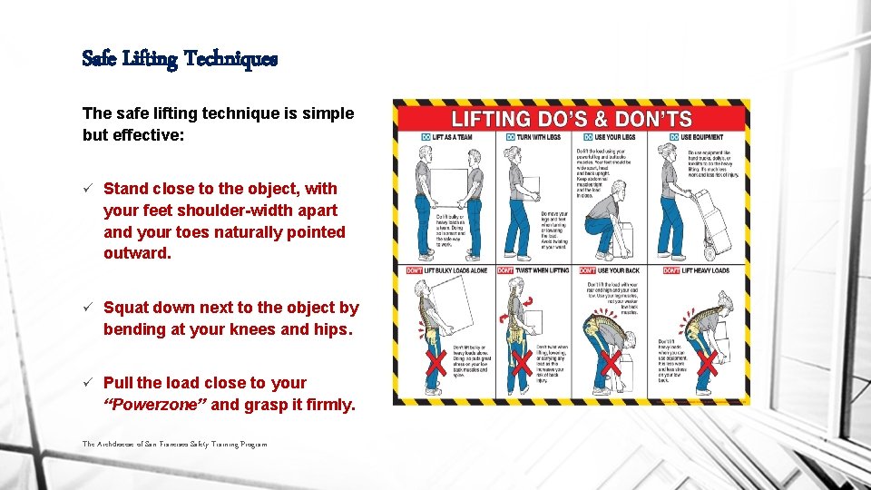 Safe Lifting Techniques The safe lifting technique is simple but effective: ü Stand close