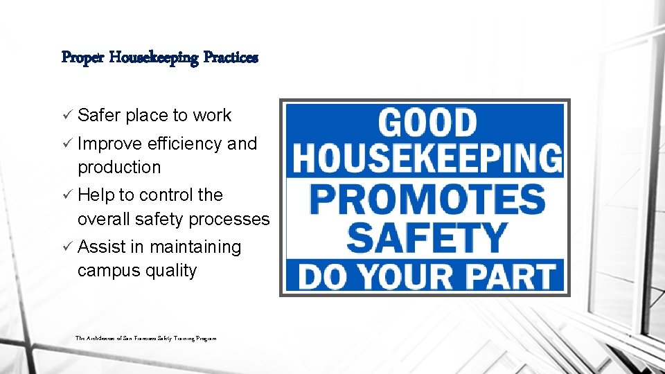 Proper Housekeeping Practices ü Safer place to work ü Improve efficiency and production ü