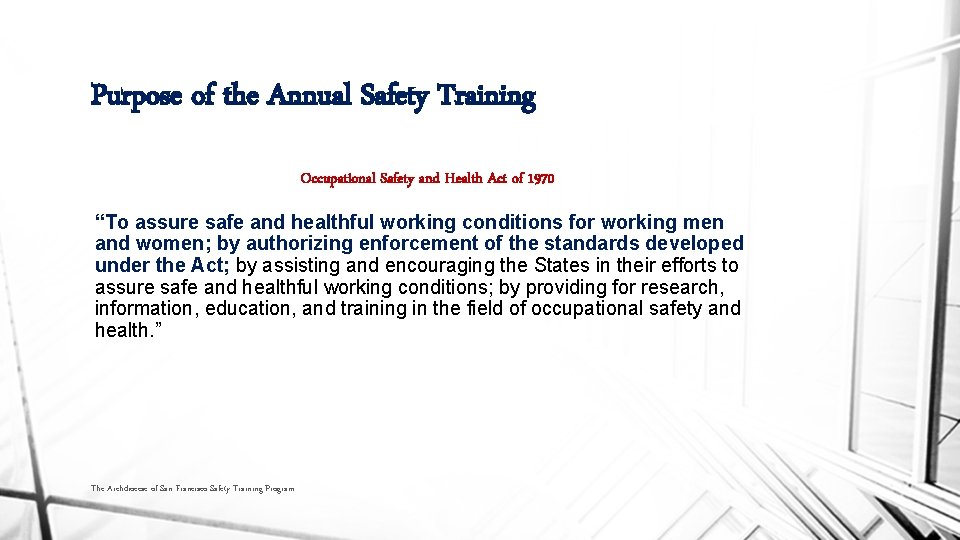 Purpose of the Annual Safety Training Occupational Safety and Health Act of 1970 “To
