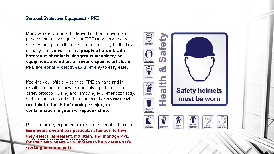 Personal Protective Equipment - PPE Many work environments depend on the proper use of