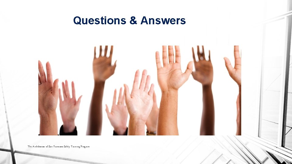Questions & Answers The Archdiocese of San Francisco Safety Training Program 