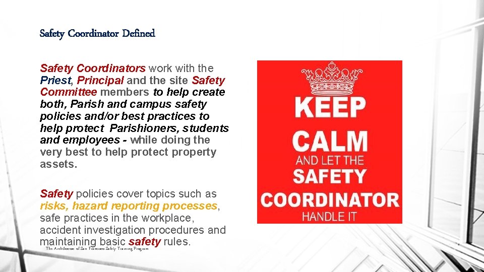Safety Coordinator Defined Safety Coordinators work with the Priest, Principal and the site Safety