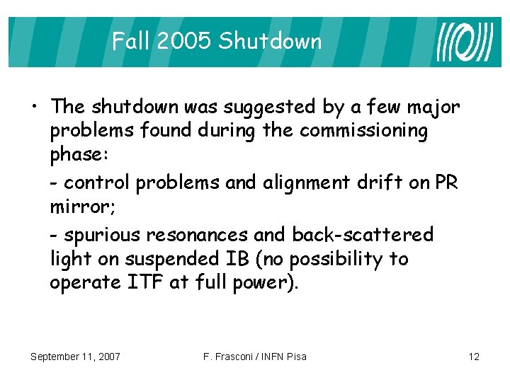 Fall 2005 Shutdown • The shutdown was suggested by a few major problems found