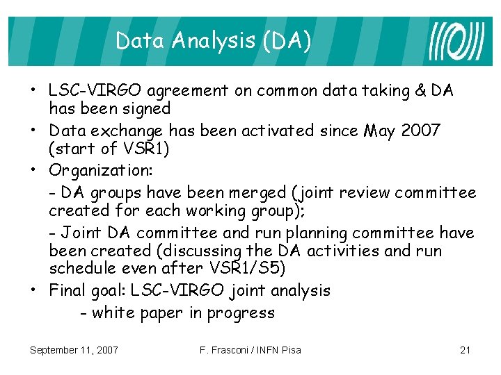 Data Analysis (DA) • LSC-VIRGO agreement on common data taking & DA has been