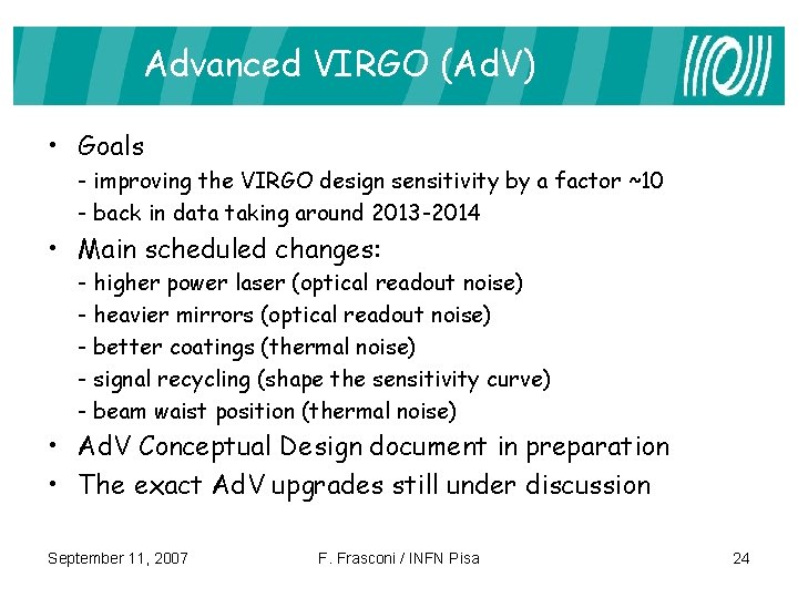 Advanced VIRGO (Ad. V) • Goals - improving the VIRGO design sensitivity by a