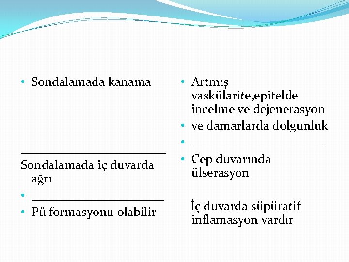  • Sondalamada kanama ____________ Sondalamada iç duvarda ağrı • ___________ • Pü formasyonu