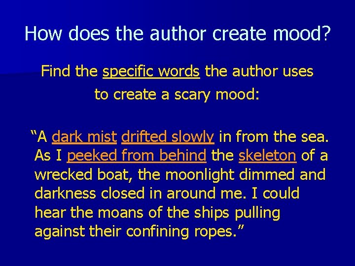 How does the author create mood? Find the specific words the author uses to