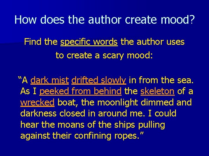 How does the author create mood? Find the specific words the author uses to