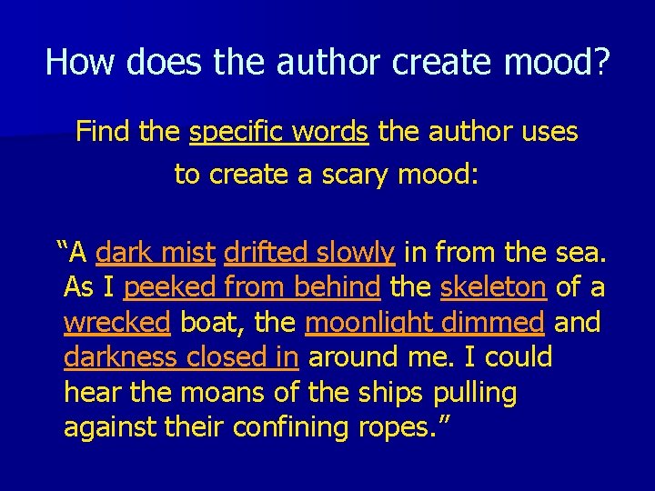 How does the author create mood? Find the specific words the author uses to
