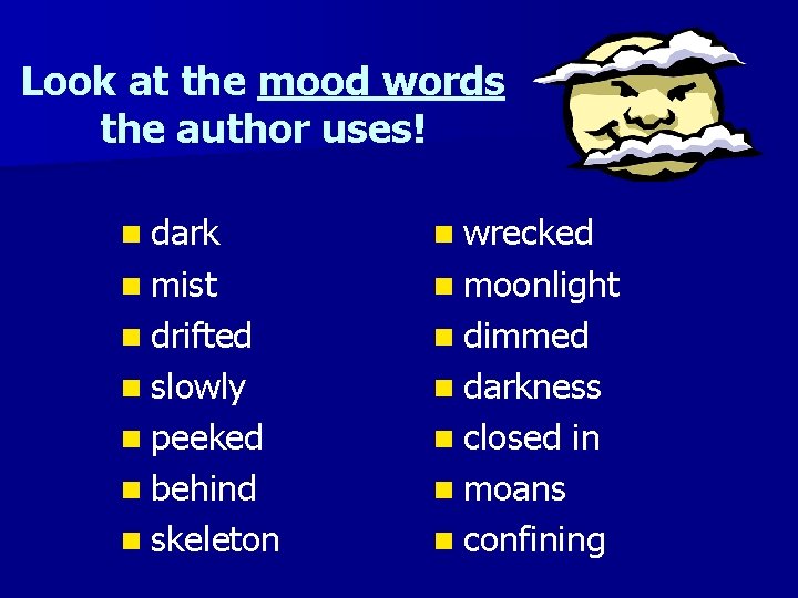 Look at the mood words the author uses! n dark n wrecked n mist