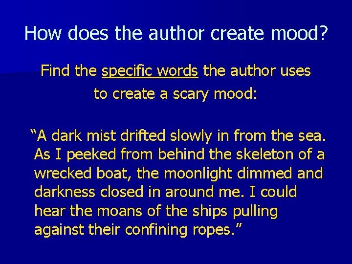How does the author create mood? Find the specific words the author uses to