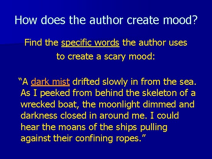 How does the author create mood? Find the specific words the author uses to