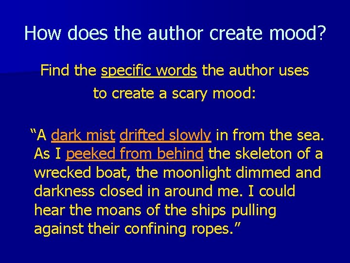 How does the author create mood? Find the specific words the author uses to