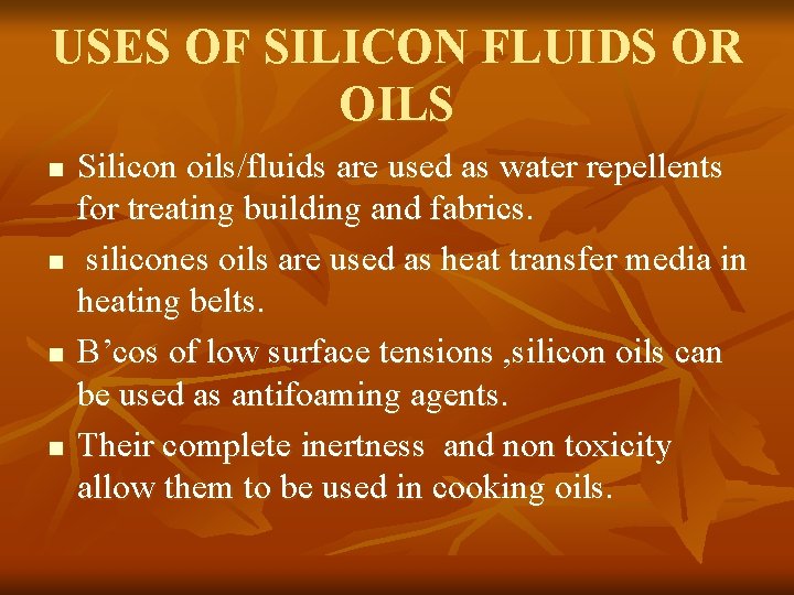 USES OF SILICON FLUIDS OR OILS n n Silicon oils/fluids are used as water