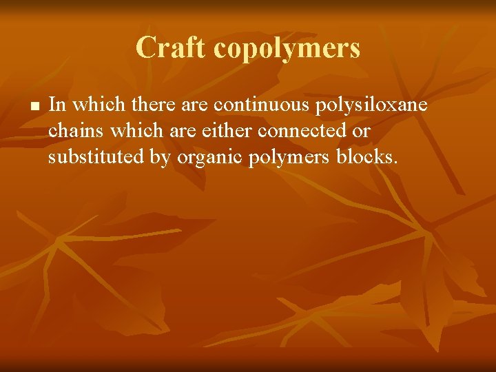 Craft copolymers n In which there are continuous polysiloxane chains which are either connected