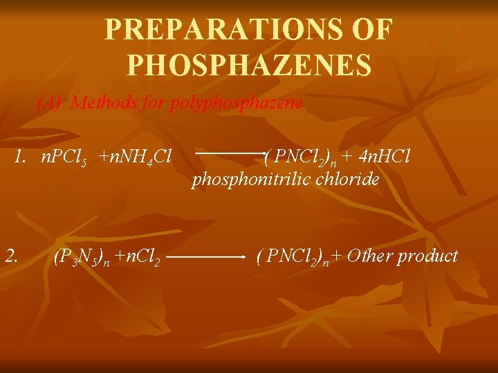 PREPARATIONS OF PHOSPHAZENES (A) Methods for polyphosphazene 1. n. PCl 5 +n. NH 4