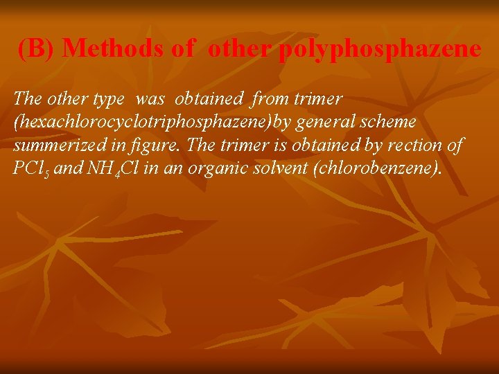 (B) Methods of other polyphosphazene The other type was obtained from trimer (hexachlorocyclotriphosphazene)by general