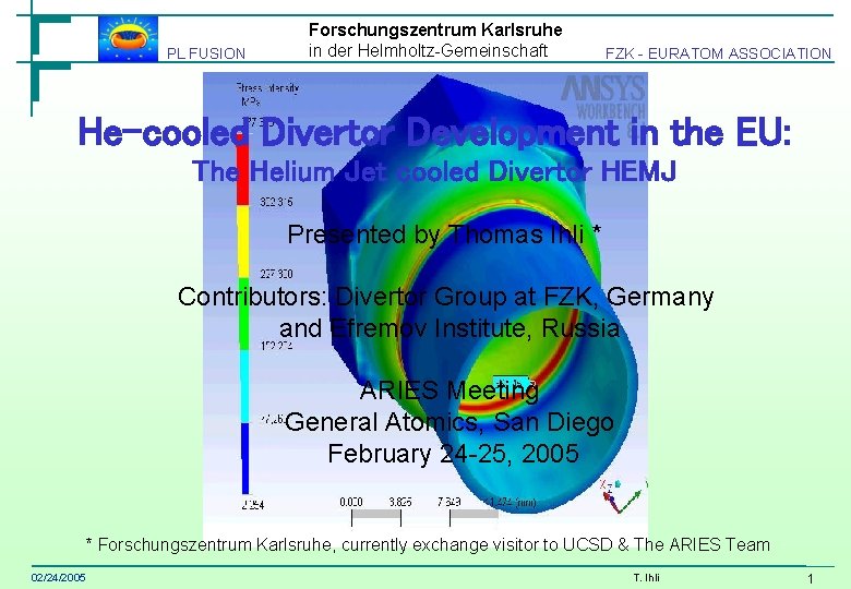 PL FUSION Forschungszentrum Karlsruhe in der Helmholtz-Gemeinschaft FZK - EURATOM ASSOCIATION He-cooled Divertor Development